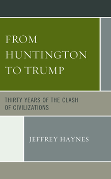 Hardcover From Huntington to Trump: Thirty Years of the Clash of Civilizations Book