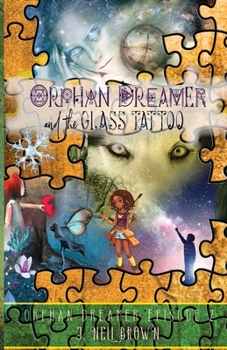 Orphan Dreamer and the Glass Tattoo - Book #2 of the Orphan Dreamer Saga