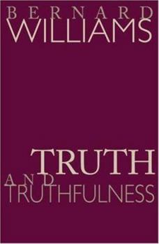 Hardcover Truth and Truthfulness: An Essay in Genealogy Book