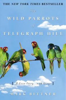 Hardcover The Wild Parrots of Telegraph Hill: A Love Story . . .with Wings Book