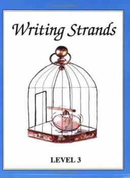 Writing Strands Level 3: A Complete Writing Program Using a Process Approach to Writing and Composition Assuring Continuity and Control (Writing Strands Ser) (Writing Strands Ser) - Book #3 of the Writing Strands