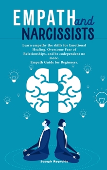 Hardcover Empath and Narcissists: Learn empathy the skills for Emotional Healing. Overcome Fear of Relationships, and be codependent no more. Empath Gui Book