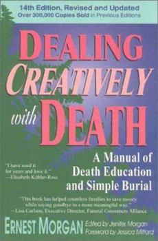 Paperback Dealing Creatively with Death: A Manual of Death Education and Simple Burial Book