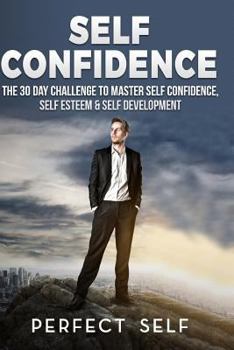 Paperback Self Confidence: 2 Books - Daily Habits For Self Confidence & The 30 Day Self Confidence Challenge Book