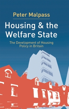 Hardcover Housing and the Welfare State: The Development of Housing Policy in Britain Book