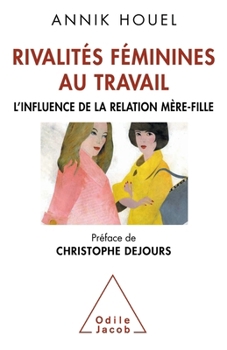 Rivalites Femininesau Travail: L'Influence de La Relatin Mere-Fille