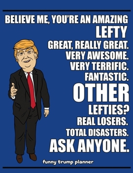 Paperback Funny Trump Planner: Funny Lefties Planner for Trump Supporters (Conservative Trump Gift) Book