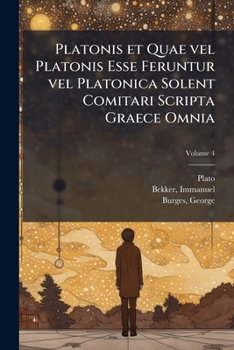 Paperback Platonis et Quae vel Platonis Esse Feruntur vel Platonica Solent Comitari Scripta Graece Omnia; Volume 4 Book