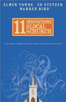 Paperback 11 Innovations in the Local Church: How Today's Leaders Can Learn, Discern and Move Into the Future Book