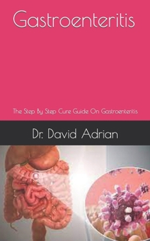 Paperback Gastroenteritis: The Step By Step Cure Guide On Gastroenteritis Book