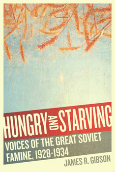 Hardcover Hungry and Starving: Voices of the Great Soviet Famine, 1928-1934 Book