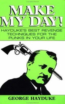 Paperback Make My Day!: Haydukes Best Revenge Techniques for the Punks in Your Life Book