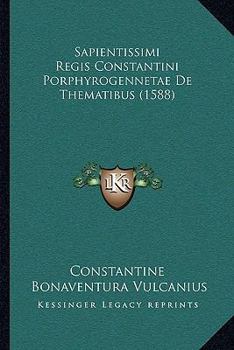 Paperback Sapientissimi Regis Constantini Porphyrogennetae De Thematibus (1588) [Latin] Book