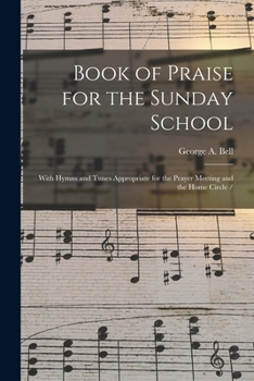 Paperback Book of Praise for the Sunday School: With Hymns and Tunes Appropriate for the Prayer Meeting and the Home Circle / Book