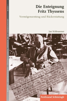 Hardcover Die Enteignung Fritz Thyssens: Vermögensentzug Und Rückerstattung [German] Book