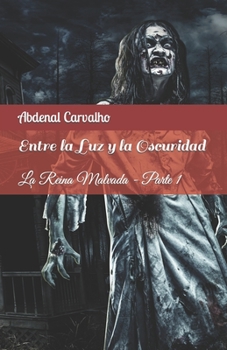 Paperback Entre la Luz y la Oscuridad: La Reina Malvada [Spanish] Book