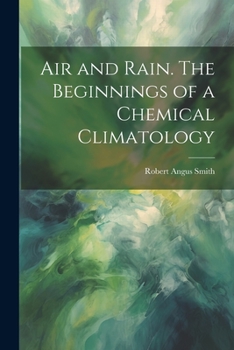 Paperback Air and Rain. The Beginnings of a Chemical Climatology Book