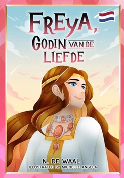 Freya, Godin van de Liefde (Noorse mythologie voor kinderen) (Dutch Edition)