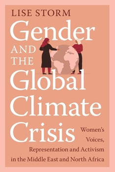 Gender and the Global Climate Crisis: Women's Voices, Representation and Activism in the Middle East and North Africa