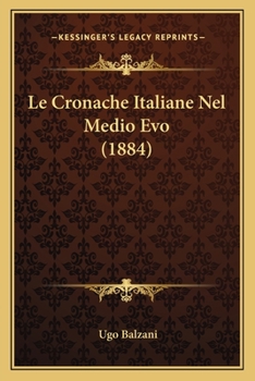 Paperback Le Cronache Italiane Nel Medio Evo (1884) [Italian] Book