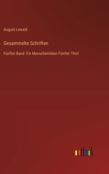 Gesammelte Schriften: Fünfter Band: Ein Menschenleben Fünfter Theil (German Edition)