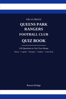 Paperback The Ultimate Queens Park Rangers FC Quiz Book