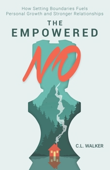 Paperback The Empowered No: How Setting Boundaries Fuels Personal Empowerment and Stronger Relationships Book