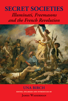 Paperback Secret Societies: Illuminati, Freemasons, and the French Revolution Book