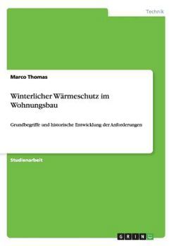Paperback Winterlicher Wärmeschutz im Wohnungsbau: Grundbegriffe und historische Entwicklung der Anforderungen [German] Book