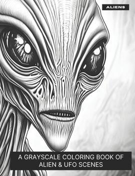 Paperback Aliens: A Grayscale Coloring Book of Alien & UFO Scenes Book
