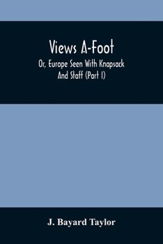 Paperback Views A-Foot; Or, Europe Seen With Knapsack And Staff (Part I) Book