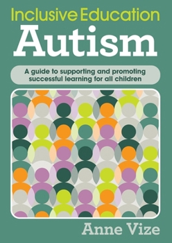 Inclusive Education - Autism: A guide to supporting and promoting successful learning for all children