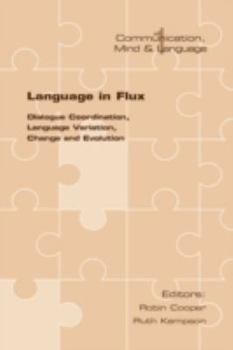 Paperback Language in Flux: Dialogue Coordination, Language Variation, Change and Evolution Book