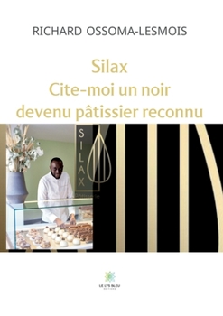 Paperback Silax Cite-moi un noir devenu pâtissier reconnu [French] Book