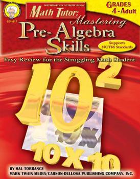 Paperback Math Tutor: Mastering Pre-Algebra Skills, Grades 4 - 12: Easy Review for the Struggling Math Student Book