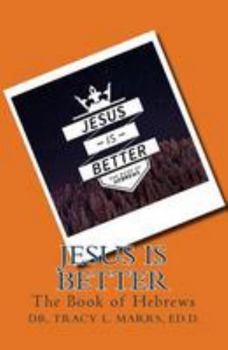 Paperback Jesus is Better: The Book of Hebrews Book