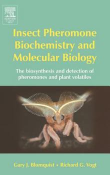 Hardcover Insect Pheromone Biochemistry and Molecular Biology: The Biosynthesis and Detection of Pheromones and Plant Volatiles Book