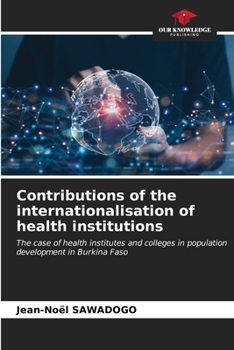 Contributions of the internationalisation of health institutions: The case of health institutes and colleges in population development in Burkina Faso