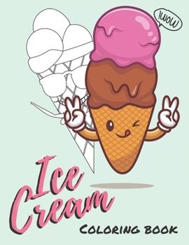 Paperback Ice Cream Coloring Book: Cute Ice Cream Coloring Pages (Preschool Kindergarten Toddlers), Delicious Activity Book for Food Lovers, ice cream co Book