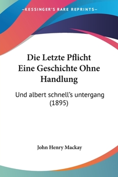 Paperback Die Letzte Pflicht Eine Geschichte Ohne Handlung: Und albert schnell's untergang (1895) [German] Book