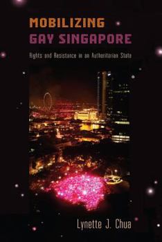 Hardcover Mobilizing Gay Singapore: Rights and Resistance in an Authoritarian State Book