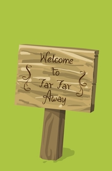 Paperback Welcome to Far Far Away: Blank Journal and Musical Theater Themed Gift Book