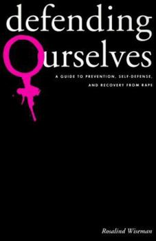 Paperback Defending Ourselves: A Guide to Prevention, Self-Defense, and Recovery from Rape Book