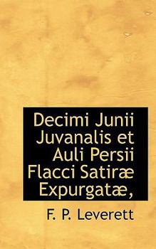 Decimi Junii Juvanalis et Auli Persii Flacci Satir? Expurgat?