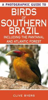 Paperback A Photographic Guide to Birds of Southern Brazil. Clive Byers Book