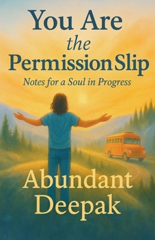 Paperback You Are the Permission Slip: Notes for a Soul in Progress Book