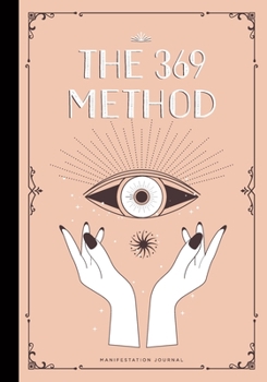 Paperback 369 Method Manifestation Journal: The Law of Attraction Guided Workbook for Manifesting Your Dreams & Desires Using the 3-6-9 Power, Affirmation Techn Book