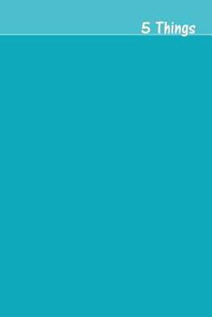 Paperback 5 Things Journal - Gratitude, Hope, Knowledge, Pay it Forward, Good Moments: Medium Ruled, Soft Cover, 6 x 9 Journal, Robins Egg Blue, 200 Undated Pages Book