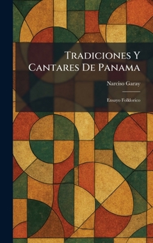 Hardcover Tradiciones Y Cantares De Panama: Ensayo Folklorico [Spanish] Book