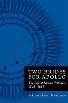 Hardcover Two Brides for Apollo: The Life of Samuel Williams (1743-1817) Book